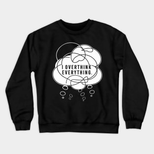 I overthink everything, Introvert Crewneck Sweatshirt